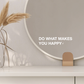 Do What Makes You Happy Sticker