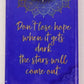 Don't lose hope when it gets dark the stars will come out - Fridge Magnet